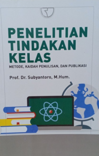 penelitian tindakan kelas: metode, kaidah penulisan, dan publikasi