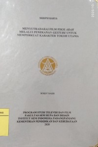 Menyutradarai film fiksi abah melalui penekanan gesture untuk memperkuat karakter tokoh utama: skripsi karya + CD