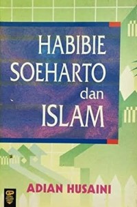 Habibie , Soeharto dan Islam