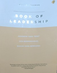 Book of leadrship: pemimpin yang tepat dan berpengaruh, bukan yang berkuasa