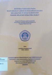 Estetika tari kaia pada masyrakat Laban Kanagarian Salido Kecamatan IV Jurai Kabupaten Pesisir Selatan Sumatera Barat: skripsi + CD