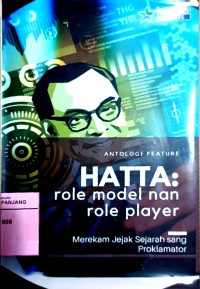 Image of Antologi feature Hatta: role model nan role player, merekam jejak sejarah sang proklamator
