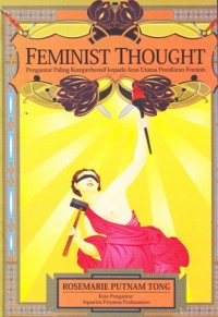 Feminist thought: pengantar paling komprehensif pada arus utama pemikiran feminis                                                                                     Judul Asli: Feminist thought: a more comprehensive introduction