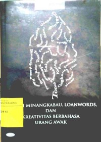 Sejarah Minangkabau, loanwords, dan kreativitas berbahasa urang awak