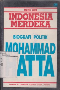 Indonesia merdeka: biografi politik Mohammad Hatta