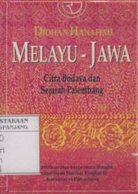 Melayu Jawa : citra budaya dan sejarah Palembang