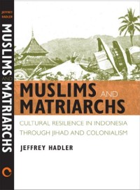 Muslims and Matriarchs: Cultural Resilience in Indonesia through Jihad and Colonialism