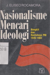 Nasionalisme mencari ideologi : bangkit dan runtuhnya PNI 1946-1965