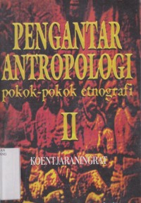 Pengantar ilmu antropologi II: pokok-pokok etnografi