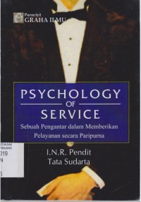 Psychology of service : sebuah pengantar dalam memberikan pelayanan secara paripurna