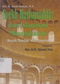 Syekh Burhanuddin dan Islamisasi Minangkabau : syarak mandaki adat manurun