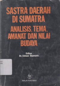 Image of Sastra daerah di Sumatera : analisis, tema, amanat dan nilai budaya