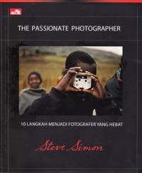 Image of The passionate photographer: 10 langkah menjadi fotografer yang hebat