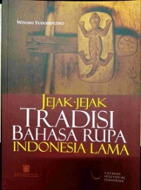 Jejak-jejak tradisi bahasa rupa Indonesia lama