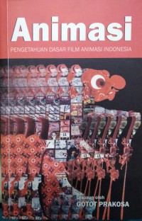 Animasi: pengetahuan dasar film animasi Indonesia