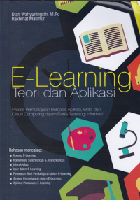 E-Learning teori dan aplikasi: proses pembelajaran berbasis aplikasi, web, dan cloud computing dalam dunia teknologi informasi