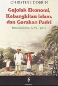 Gejolak Ekonomi, Kebangkitan Islam, Dan Gerakan Padri: Minangkabau 1784-1847