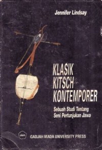 Klasik kitsch kontemporer: sebuah studi tentang seni pertunjukan Jawa