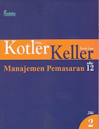 Manajemen pemasaran Marketing Management 9e jilid 2: analisis, perencanaan, implementasi dan kontrol= Marketing Management