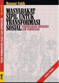 Masyarakat sipil: untuk transformasi sosial pergolakan ideologi LSM indonesia