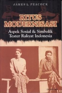 Ritus modernisasi: aspek sosial & simbolik teater rakyat Indonesia