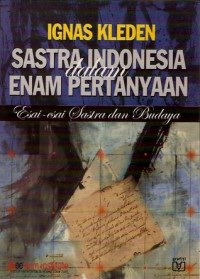 Image of Sastra Indonesia dalam enam pertanyaan : esai esai sastra budaya