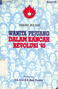 Seribu wajah wanita pejuang dalam kancah revolusi '45