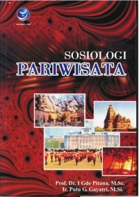Sosiologi pariwisata : kajian sosiologis terhadap struktur , sIstem dan dampak-dampak pariwisata