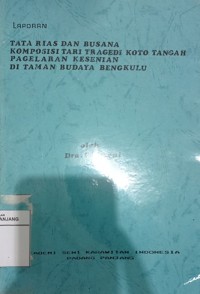 Image of Tata rias dan busana komposisi tari tragedi koto tangah pagelaran kesenian di taman budaya bengkulu: laporan