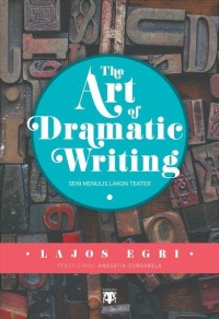 The art of dramatic writing: seni menulis lakon teater