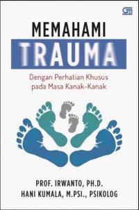 Memahami trauma: dengan perhatian khusus pada masa kanak-kanak