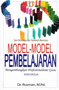 Model-model pembelajaran: mengembangkan profesionalisme guru (seri manajemen sekolah bermutu)