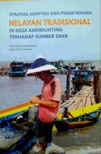 Strategi adaptasi dan pengetahuan nelayan tradisional di desa Karimunting terhadap sumber daya