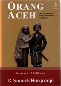 Image of Orang Aceh :ilmu pengetahuan, sastra, permainan, dan agama