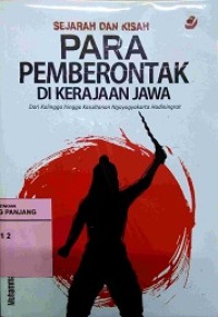 Sejarah dan kisah para pemberontak di kerajaan Jawa: dari Kalingga hingga kesultanan Ngayogyakarta Hadiningrat