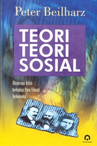 Teori-teori sosial: Observasi kritis terhadap para filosof terkemuka                                                      
Judul Asli: Social theory: a guide to central thinkers