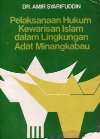 Pelaksanaan hukum kewarisan Islam dalam lingkungan adat Minangkabau